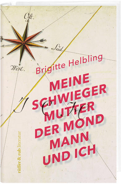 Brigitte Helbling: Meine Schwiegermutter, der Mondmann und ich